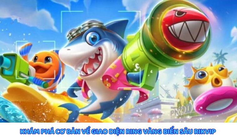 Giao diện trò chơi Ring vàng biển sâu