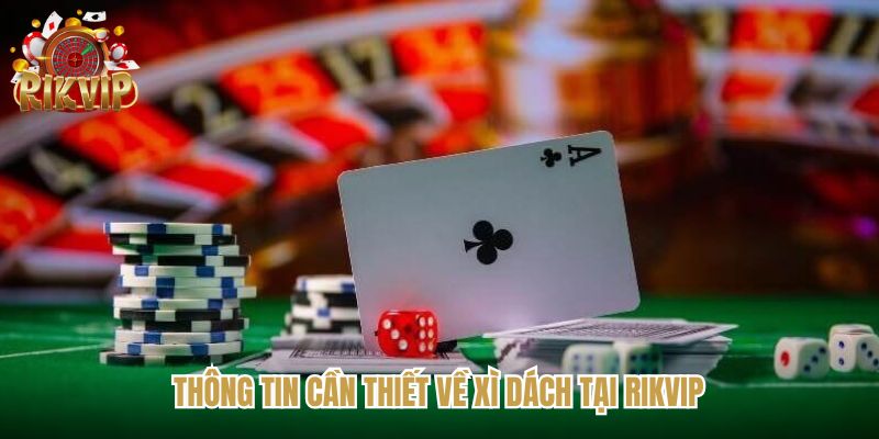 Từ A đến Z thông tin về Xì Dách tại Rikvip